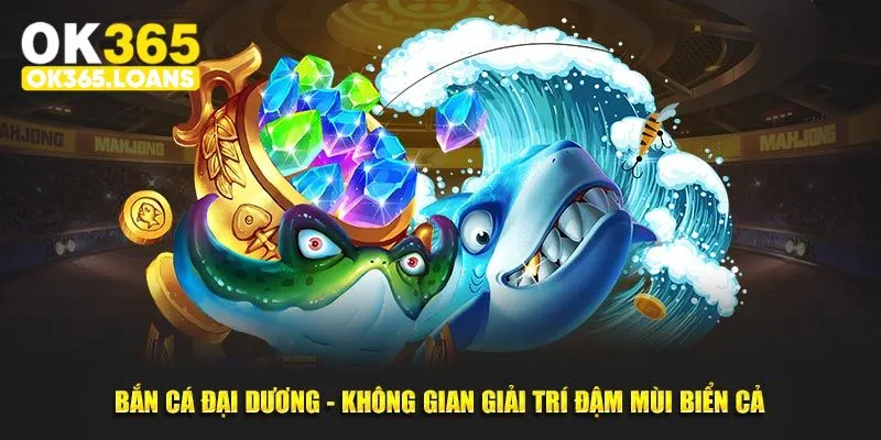 Bắn cá đại dương là gì?