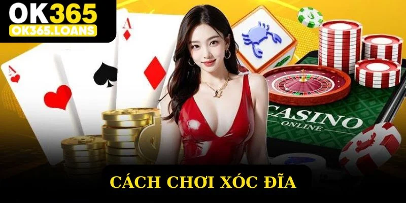 Cách chơi xóc đĩa chi tiết