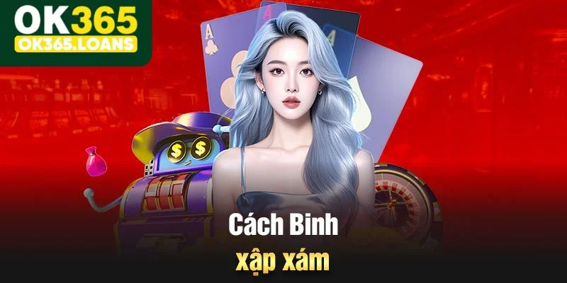 Cách tính điểm bài binh xập xám