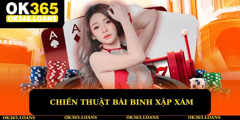 Chiến thuật chơi bài binh xập xám