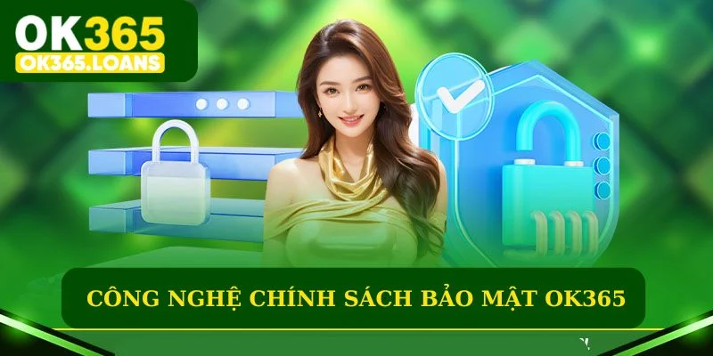 Công nghệ sử dụng chính sách bảo mật OK365