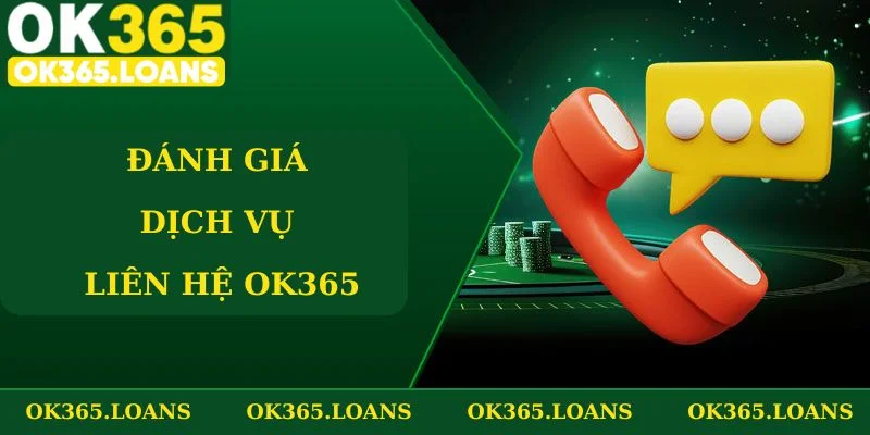 Đánh giá dịch vụ liên hệ OK365