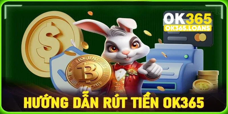 Hướng dẫn rút tiền Ok365