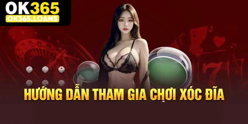 Hướng dẫn cách chơi xóc đĩa tại Ok365