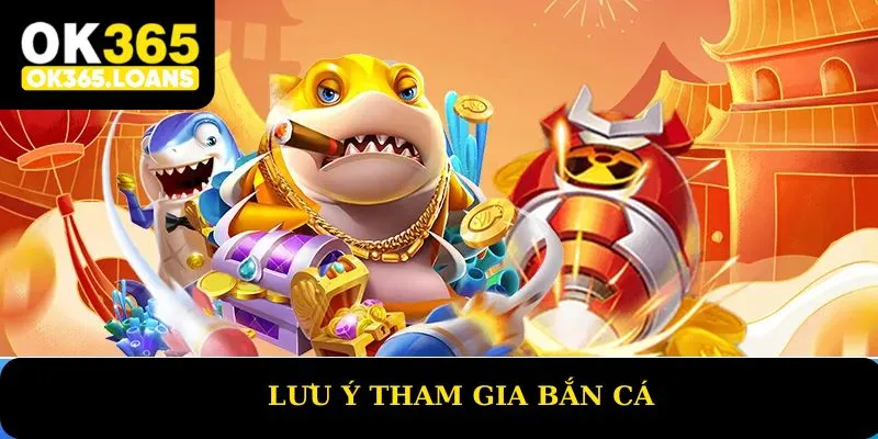 Lưu ý tham gia bắn cá