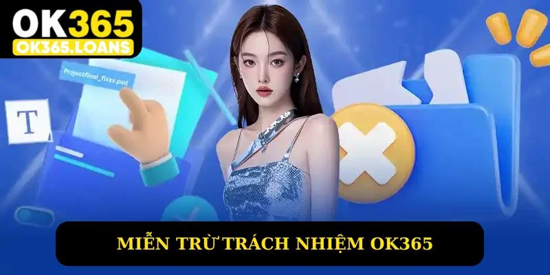 Nội dung miễn trừ trách nhiệm Ok365