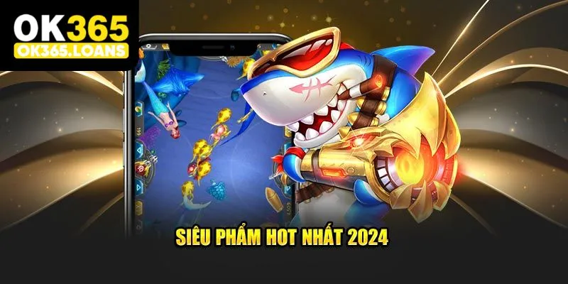 Siêu phẩm bắn cá đổi thưởng